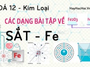 Phương pháp giải các dạng bài tập về Sắt Fe, hỗn hợp và hợp chất của Sắt - hóa lớp 12